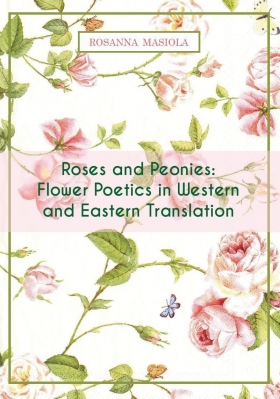 Roses and Peonies: Flower Poetics in Western and Eastern Translation - Universitas Studiorum