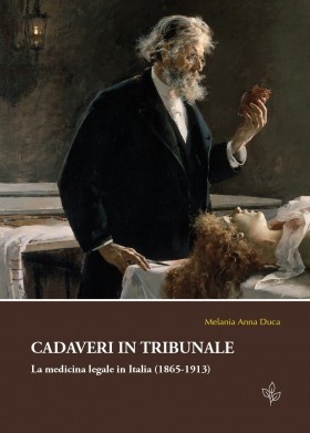 Cadaveri in tribunale. La medicina legale in Italia (1865-1913) - Universitas Studiorum