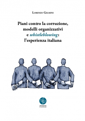 Piani contro la corruzione, modelli organizzativi e whistleblowing (...) - Universitas Studiorum